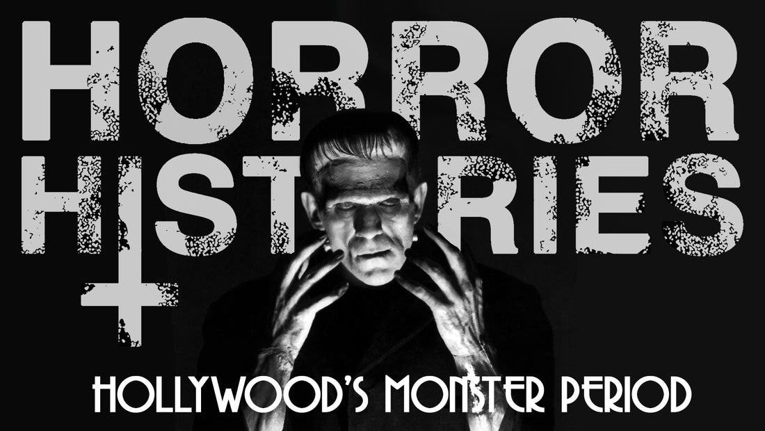 Horror Histories: Hollywood’s Monster Period
